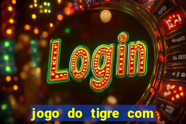 jogo do tigre com 5 reais